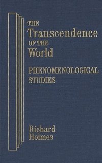 bokomslag The Transcendence of the World: Phenomenological Studies