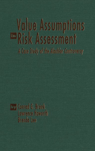 Conrad G. Brunk, Lawrence Haworth, Brenda Lee - Value Assumptions in Risk Assessment, Häftad
