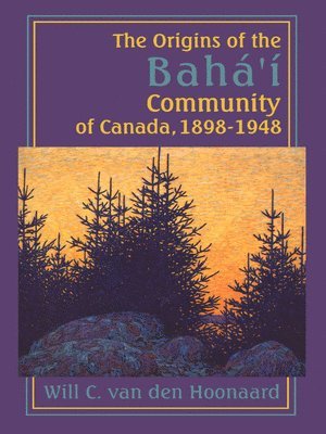 The Origins of the Bah Community of Canada, 1898-1948 1