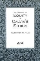 The Concept of Equity in Calvinâ (Tm)S Ethics
