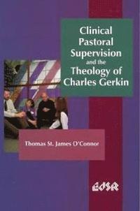 bokomslag Clinical Pastoral Supervision and the Theology of Charles Gerkin