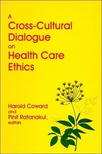 bokomslag A Cross-Cultural Dialogue on Health Care Ethics