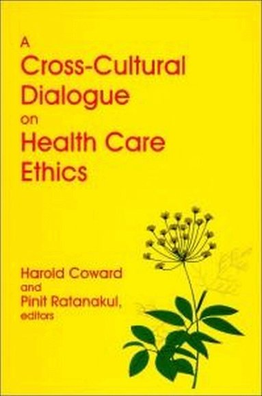 Harold Coward, Pinit Ratanakul - Cross-Cultural Dialogue on Health Care Ethics, Häftad