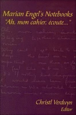 Christl Verduyn - Marian Engel’s Notebooks, Inbunden