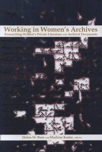bokomslag Working in Women's Archives: Researching Women's Private Literature and Archival Documents