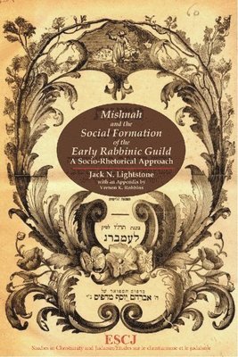 Mishnah and the Social Formation of the Early Rabbinic Guild 1