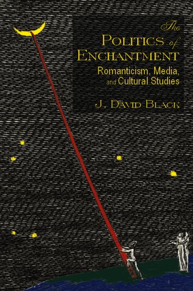 J. David Black - Politics of Enchantment, Häftad