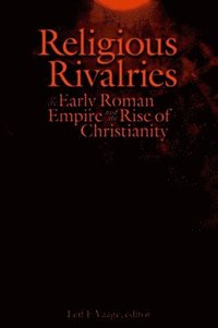 bokomslag Religious Rivalries in the Early Roman Empire and the Rise of Christianity