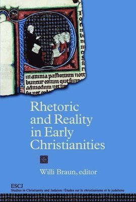 Rhetoric and Reality in Early Christianities 1