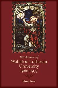 bokomslag Recollections of Waterloo Lutheran University 1960-1973