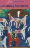 Clare Bradford - Unsettling Narratives: Postcolonial Readings of Childrenas Literature, Häftad
