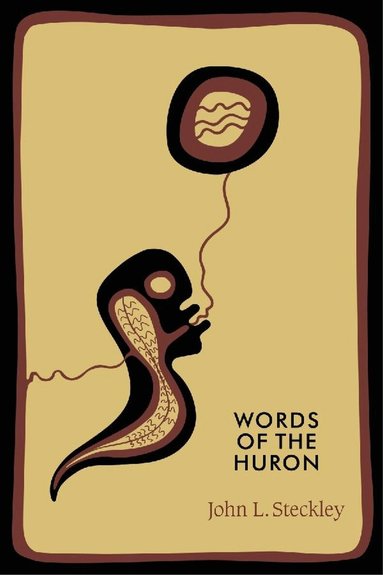 John L. Steckley - Words of the Huron, Häftad