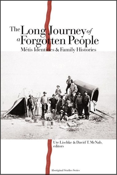 Ute Lischke, David T. McNab - Long Journey of a Forgotten People, Häftad