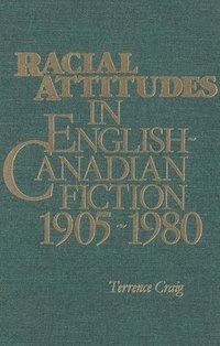 bokomslag Racial Attitudes in English-Canadian Fiction, 1905-1980