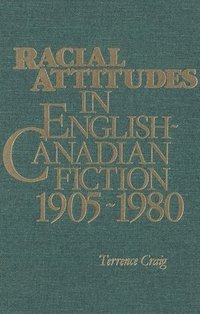 bokomslag Racial Attitudes in English-Canadian Fiction, 1905-80