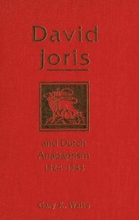 bokomslag David Joris and Dutch Anabaptism, 1524-1543