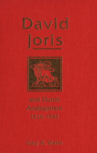 bokomslag David Joris and Dutch Anabaptism, 1524-1543