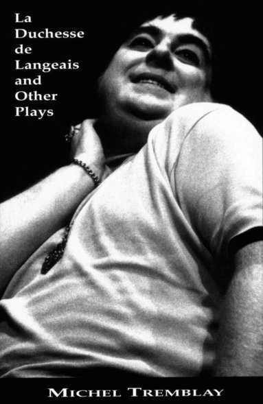 Michel Tremblay - Duchesse de Langeais & Other Plays, Häftad
