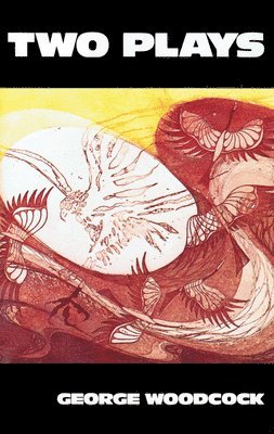 George Woodcock - Two Plays, Häftad