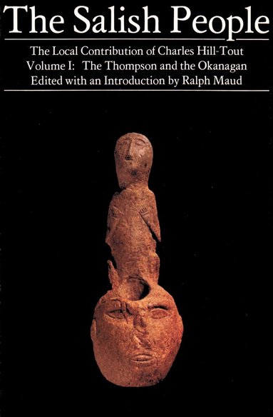 Charles Hill-Tout, Ralph Maud - Salish People: Volume I, Häftad