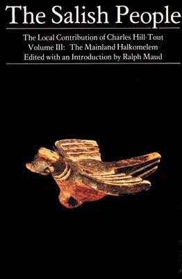 Charles Hill-Tout, Ralph Maud - Salish People: Volume III, Häftad