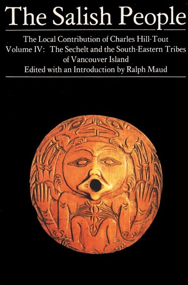 Charles Hill-Tout, Ralph Maud - Salish People: Volume IV, Häftad