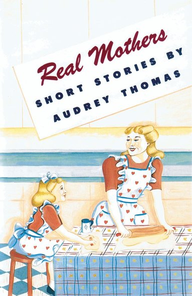 Audrey Thomas - Real Mothers, Häftad