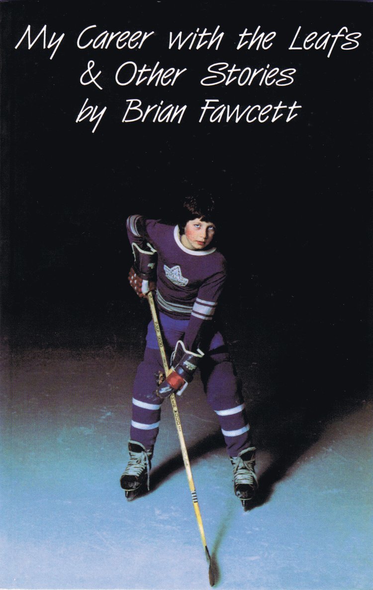 Brian Fawcett - My Career with the Leafs & Other Stories, Häftad