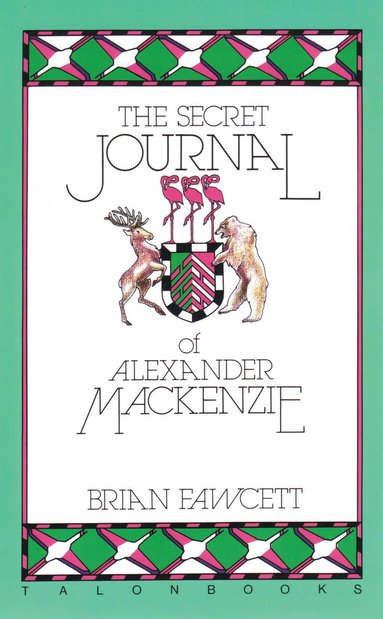 Brian Fawcett - Secret Journal of Alexander Mackenzie, Häftad
