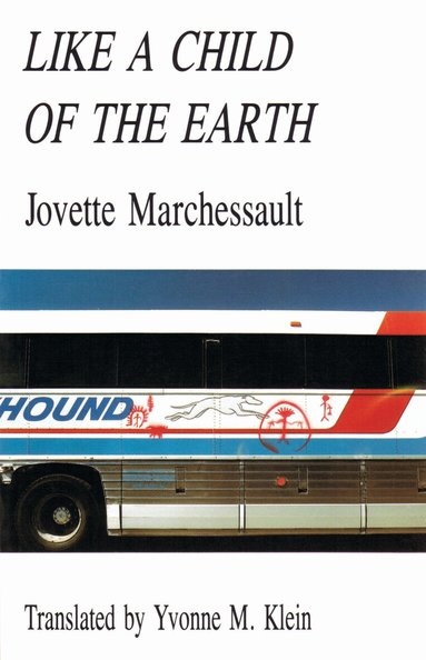 Jovette Marchessault - Like a Child of the Earth, Häftad