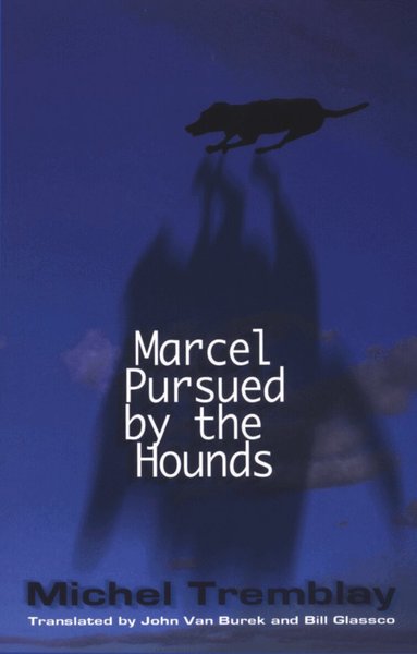 Michel Tremblay - Marcel Pursued by the Hounds, Häftad