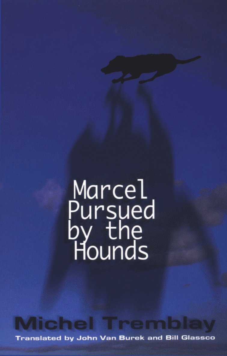 Michel Tremblay - Marcel Pursued by the Hounds, Häftad