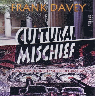 Frank Davey - Cultural Mischief, Häftad