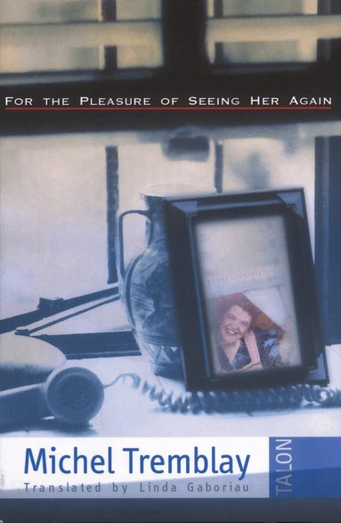 Michel Tremblay - For the Pleasure of Seeing Her Again, Häftad