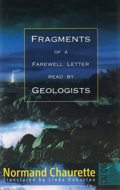 Normand Chaurette - Fragments of a Farewell Letter Read by Geologists, Häftad