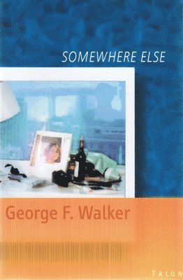 George F. Walker, George F Walker - Somewhere Else, Häftad