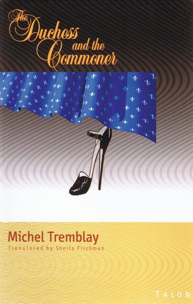 Michel Tremblay - Duchess and the Commoner, Häftad