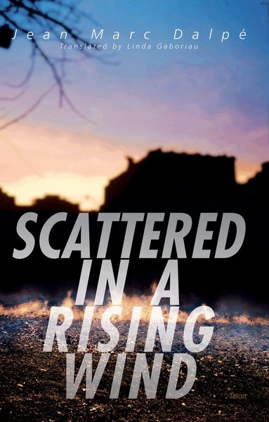 Jean Marc Dalpé - Scattered in a Rising Wind, Häftad