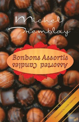 Michel Tremblay - Bonbons Assortis / Assorted Candies, Häftad