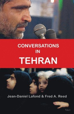 Jean-Daniel Lafond, Fred A. Reed, Jean-Daniel LaFond, Fred A Reed - Conversations in Tehran, Häftad