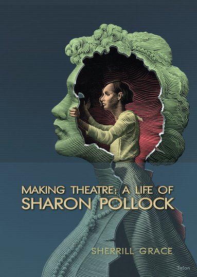 Sherrill Grace - Making Theatre, Häftad