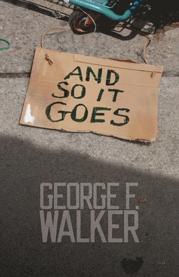 George F. Walker - And So It Goes, Häftad
