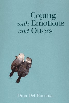 Dina Del Bucchia, Dina del Bucchia - Coping with Emotions and Otters, Häftad
