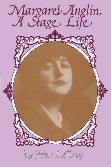 John Peter LeVay - Margaret Anglin, Inbunden