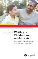 bokomslag Wetting in Children and Adolescents: A Practical Guide for Parents, Teachers, and Caregivers