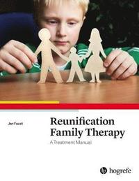 bokomslag Reunification Family Therapy:  A Treatment Manual