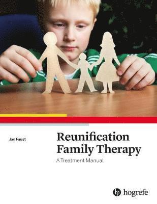 Jan Faust - Reunification Family Therapy:  A Treatment Manual, Häftad