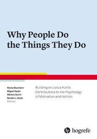 bokomslag Why People Do the Things They Do: Building on Julius Kuhl's Contributions to the Psychology of Motivation and Volition