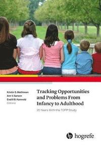 bokomslag Tracking Opportunities and Problems from Infancy to Adulthood: 20 Years with the Topp Study