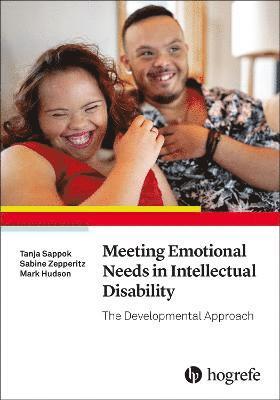 Tanja Sappok, Sabine Zepperitz, Mark Hudson - Meeting Emotional Needs in Intellectual Disability, Häftad